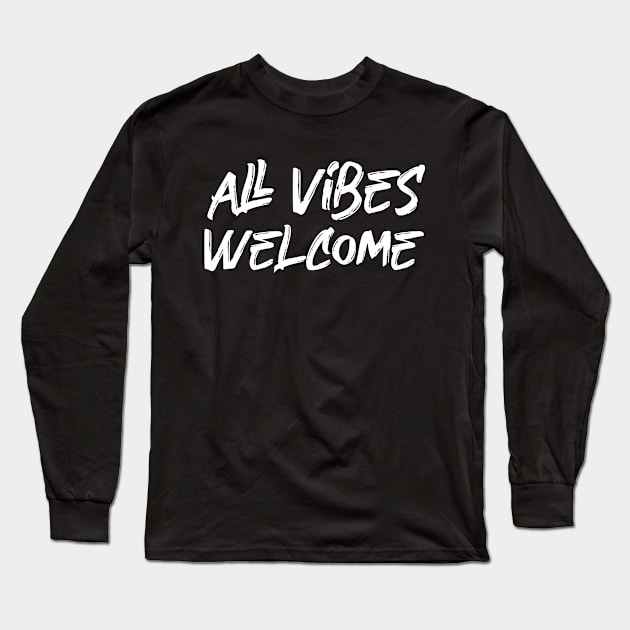 All Vibes Welcome Long Sleeve T-Shirt by Amrshop87